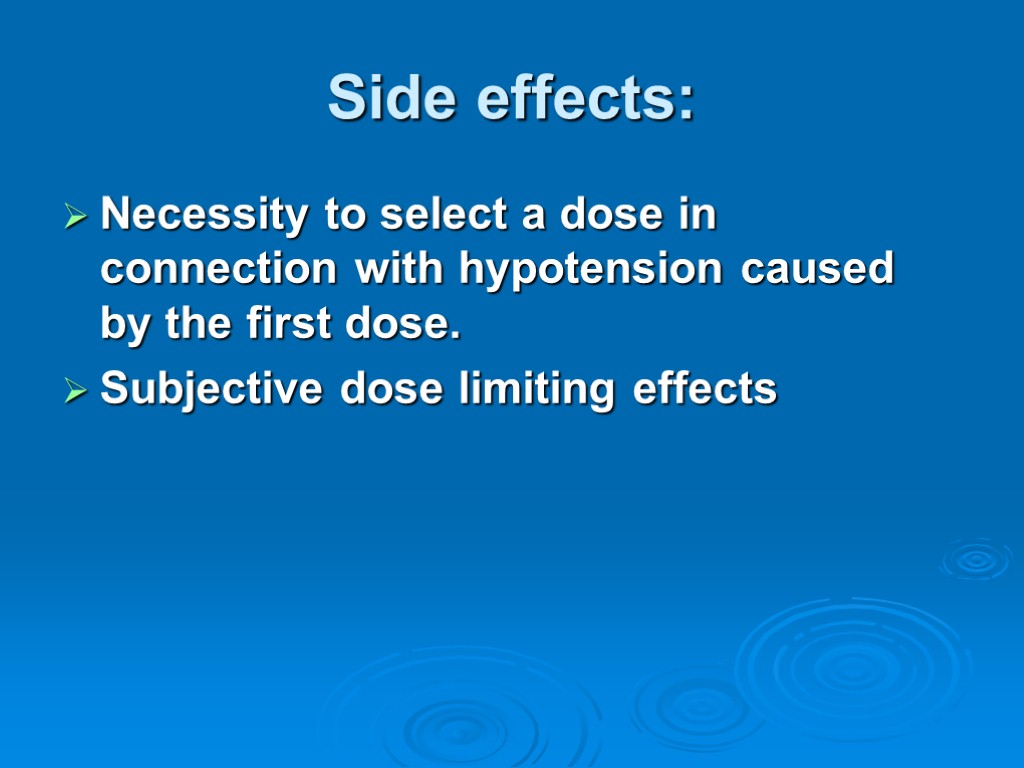 Side effects: Necessity to select a dose in connection with hypotension caused by the